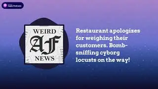 Restaurant apologizes for weighing their customers. Bomb-sniffing cyborg locusts on the way!