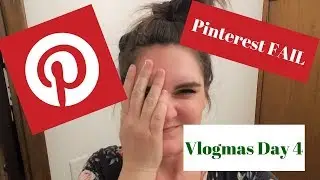Vlogmas Day 4 - Pinterest FAIL