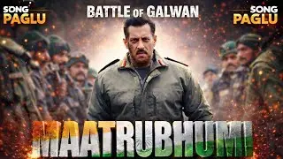 Maatrubhumi &ndash; Battle of Galwan | Deshbhakti Song | Salman Khan | Arijit Singh