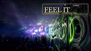 Feel It | Progressive EDM | Nightlife Beats | Future Rave 2025