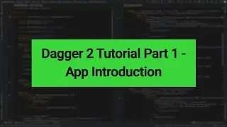 Android | Dagger 2 Tutorial | Part 1 - App Introduction