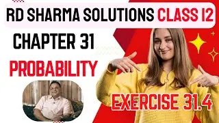 RD Sharma Solutions Class 12 Maths Chapter 31 Probability Exercise 31.4 FULL