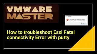vmware tutorial | Troubleshooting  |  How to Troubleshoot Esxi Fatal connectivity Error with putty