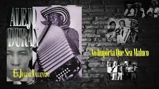 No Importa Que Sea Maluco &ndash;  Alejandro Dur&aacute;n | Vallenato