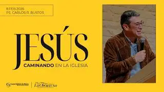 📺 Pr&eacute;dica Cristiana | Jes&uacute;s caminando en la iglesia - Ps. Carlos Ricardo Bustos | 8 febrero 2026