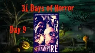 31 Days of Horror | Day 9: Joe Vampire (2014) | The Sleaze Box