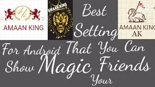 Best Setting For Android That you can show your friend Magic
