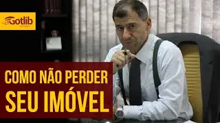 Como n&atilde;o perder o seu im&oacute;vel | Ronaldo Gotlib