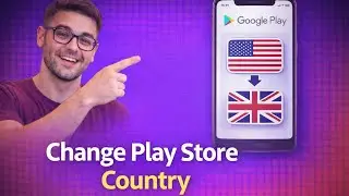 How to Change Country/Region in Google Play Store &ndash; 2026 Working Method