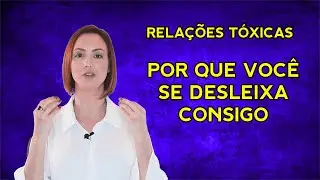 RELACIONAMENTO TÓXICO: por que a vítima de relacionamento tóxico se abandona