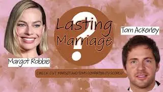 Check out Margot Robbie & Tom Ackerley&rsquo;s compatibility scores!