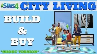 The Sims4 CITY LIVING Expansion Pack - Build And Buy Mode - Overview - Short Version