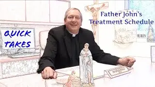 Quick Takes with Father John | Upcoming Chemo Treatment Schedule
