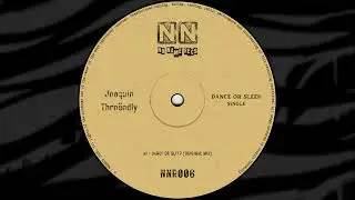 Joaquin Thro&euml;ndly - Dance or Sleep (Original Mix)[NNR006]