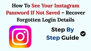 How To See Your Instagram Password If Not Saved (2026) &ndash; Recover Forgotten Login Details
