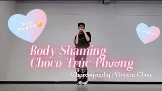 BODY SHAMING - 'CHOCO' (DEMO FINAL Chorus VERSION MV ) | Vincent Chou (Vĩnh Th&agrave;nh ) Choreography