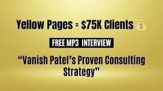 Vanish Patel Interview | How To Use Yellow Pages To Grow Your Consulting Practice & Generate $75K