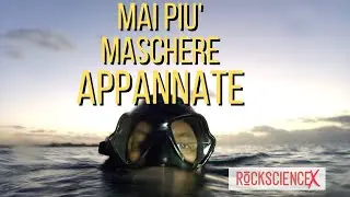 MAI PIU' MASCHERE APPANNATE: ti spiego come.