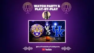 #5 LSU VS #11 KENTUCKY | THE SHOW BEGINS| Live Play-By-Play & Watch Party