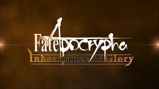 【Fate/Grand Order】 Apocrypha/Inheritance of Glory Cutscenes - Section 7
