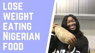 HOW TO LOSE WEIGHT EATING NIGERIAN FOOD || EASY WEIGHT LOSS TIPS FOR NIGERIANS