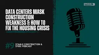 Data Centers Mask Construction Weakness & How To Fix The Housing Crisis | StaalX Podcast #9
