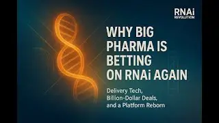 Why Big Pharma Is Betting on RNAi Again