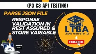 (P3 C3 API Testing) Parse JSON file, Response validation in Rest Assured & Store Variable
