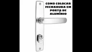 COMO COLOCAR FECHADURA EM PORTA DE ALUMÍNIO!