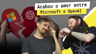 Acabou o amor entre Microsoft e OpenAI