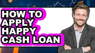 How to Apply Happy Cash Loan (easy Method)
