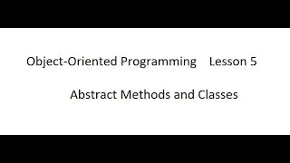 Object-Oriented Programming Lesson 5  Abstract Methods and Abstract Classes