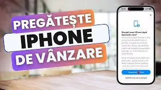 Cum pregătesc un iPhone pentru v&acirc;nzare