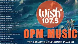 Opm Trending Hits 2023 - BUS MUSIC - Uhaw, Mundo, Your Love, Pauwi Nako || Best Of Wish 107.5 2023