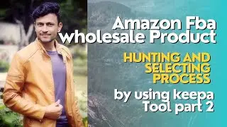 Amazon Fba wholesale Product Hunting and selecting process by using keepa Tool part 2