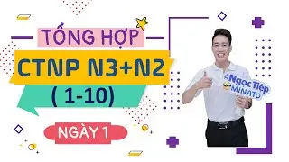 [NGÀY 1] Ngữ pháp tiếng Nhật | TỔNG HỢP CẤU TRÚC NGỮ PHÁP (CTNP) TRỌNG ĐIỂM JLPT N3 N2 (1-10)