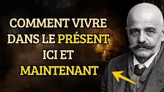 Comment vivre 100 % du temps en état de présence, ici et maintenant | George Gurdjieff