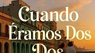 Cuando Éramos Dos | Bolero Son • Nostalgic Cuban Romance