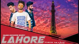 LAHORE (Official full Song)| Ameer Mughal |Awais MJ | Mehar Muneeb | Young Records|Latest Songs 2019