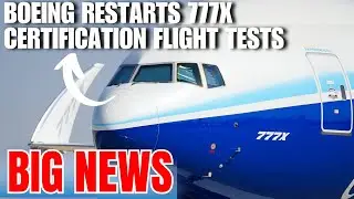 Boeing Resumes 777X Certification Flight Tests: A Step Closer to Commercial Launch