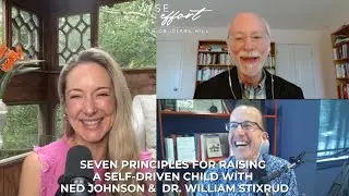 Ep. 150:  Seven Principles for Raising a Self-Driven Child with Ned Johnson &  Dr. William Stixrud