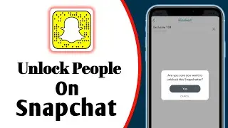 How To Unblock People On Snapchat 2022