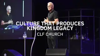 Culture That Produces Kingdom Legacy | Paul Kidd | 8.13.23