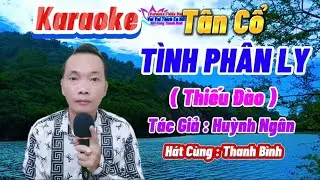 Karaoke 🎸 Tân Cổ 🌟 TÌNH PHÂN LY 🖌️ T/g : Huỳnh Ngân 🎤🎤 Thiếu Đào 🎤 Hát Cùng Thanh Bình