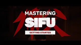 Mastering Sifu | Ep.1 | Getting Started