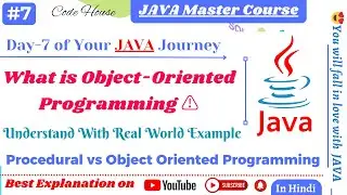 #7 What is Object-Oriented Programming in Java | Procedural v/s Object Oriented Programming in Hindi