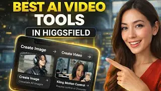 Best AI Video Tools In Higgsfield | Higgsfield AI Video Tool Tutorial 