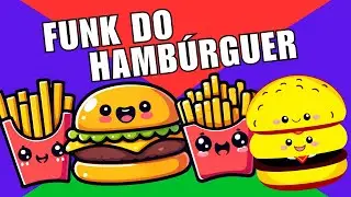 Funk do Hamb&uacute;rguer - Todo mundo vai dan&ccedil;ar e cantar junto!