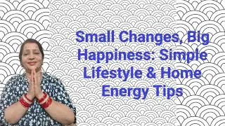 Small Changes, Big Happiness: Simple Lifestyle & Home Energy Tips 😊🌹 | Live stream.