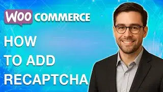How To Add Recaptcha For Woocommerce [2025 Guide]
